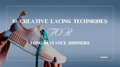 10 Creative Lacing Techniques for Long-Distance Runners